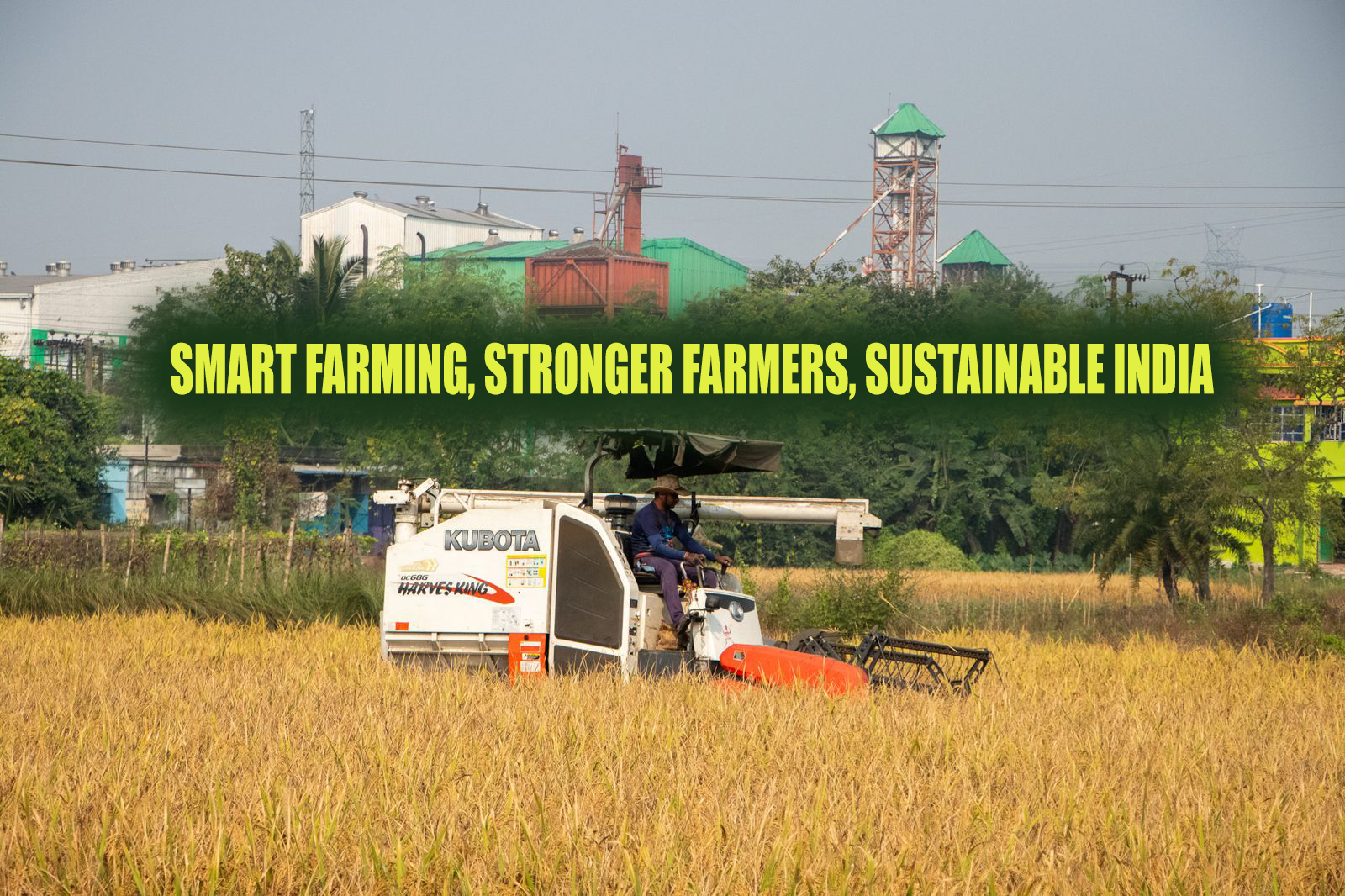 Smart Farming, Stronger Farmers, Sustainable India